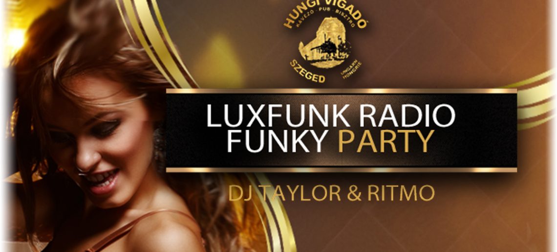 Luxfunk Radio Funky Party Szegeden, október 27-én a Hungiban osztjuk a libabőrt